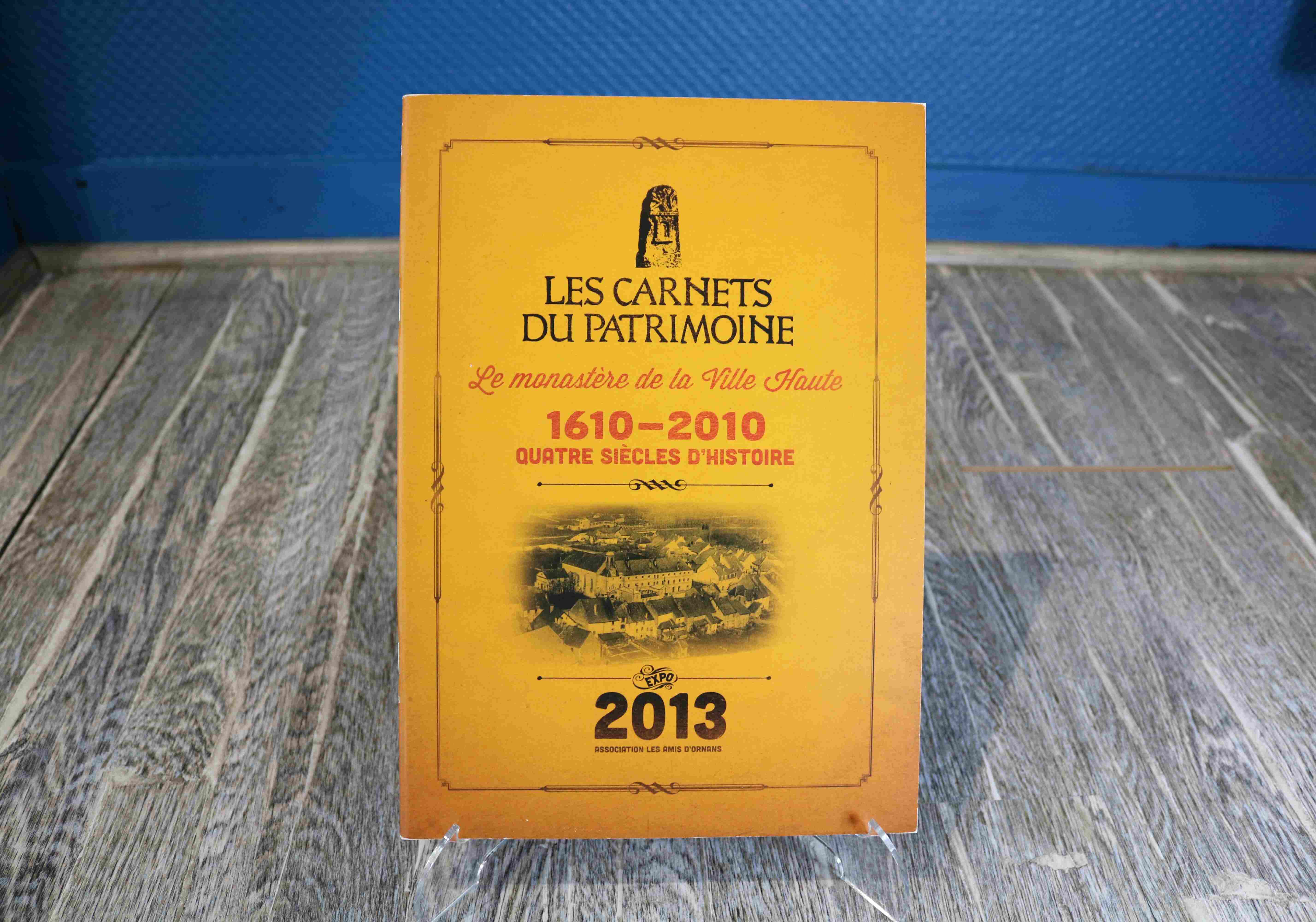 Ouvrage "Les Carnets du Patrimoine - Le monastère de la Ville Haute 2013" - Association Les amis d'Ornans